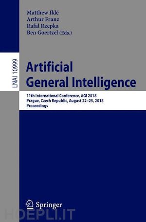 iklé matthew (curatore); franz arthur (curatore); rzepka rafal (curatore); goertzel ben (curatore) - artificial general intelligence