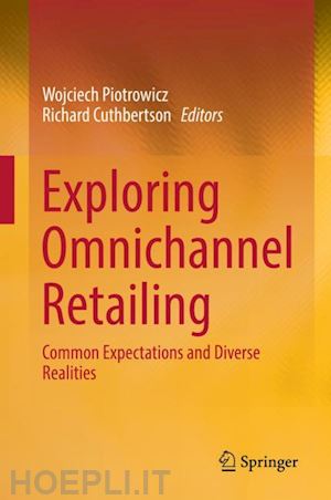 piotrowicz wojciech (curatore); cuthbertson richard (curatore) - exploring omnichannel retailing