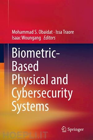 obaidat mohammad s. (curatore); traore issa (curatore); woungang isaac (curatore) - biometric-based physical and cybersecurity systems