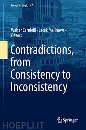 carnielli walter (curatore); malinowski jacek (curatore) - contradictions, from consistency to inconsistency