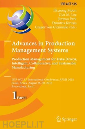 moon ilkyeong (curatore); lee gyu m. (curatore); park jinwoo (curatore); kiritsis dimitris (curatore); von cieminski gregor (curatore) - advances in production management systems. production management for data-driven, intelligent, collaborative, and sustainable manufacturing