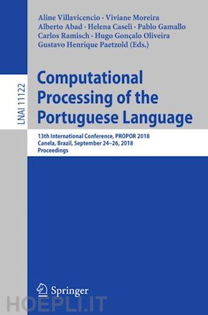 villavicencio aline (curatore); moreira viviane (curatore); abad alberto (curatore); caseli helena (curatore); gamallo pablo (curatore); ramisch carlos (curatore); gonçalo oliveira hugo (curatore); paetzold gustavo henrique (curatore) - computational processing of the portuguese language