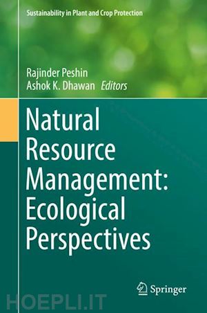 peshin rajinder (curatore); dhawan ashok k. (curatore) - natural resource management: ecological perspectives