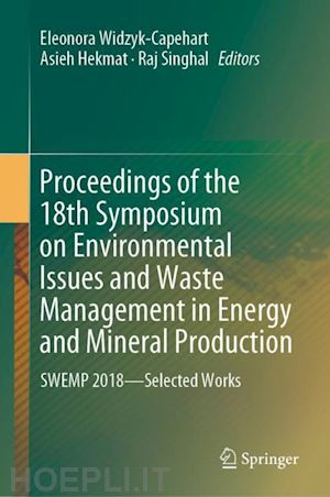 widzyk-capehart eleonora (curatore); hekmat asieh (curatore); singhal raj (curatore) - proceedings of the 18th symposium on environmental issues and waste management in energy and mineral production