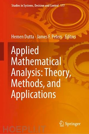 dutta hemen (curatore); peters james f. (curatore) - applied mathematical analysis: theory, methods, and applications