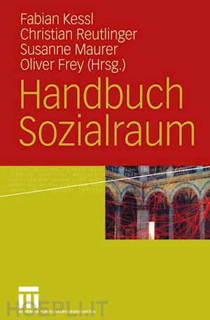 kessl fabian (curatore); reutlinger christian (curatore); maurer susanne (curatore); frey oliver (curatore) - handbuch sozialraum