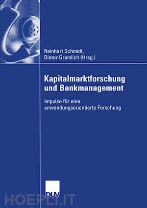 schmidt reinhart (curatore); gramlich dieter (curatore) - kapitalmarktforschung und bankmanagement