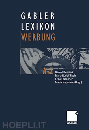 behrens gerold (curatore); esch franz-rudolf (curatore); leischner erika (curatore); neumaier maria (curatore) - gabler lexikon werbung