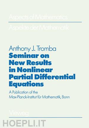 tromba anthony; hirzebruch friedrich (curatore) - seminar on new results in nonlinear partial differential equations