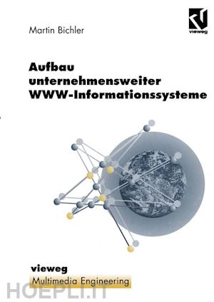 bichler martin; effelsberg wolfgang (curatore); steinmetz ralf (curatore) - aufbau unternehmensweiter www-informationssysteme