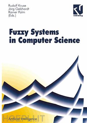 kruse rudolf; gebhardt jörg; palm rainer (eds.); bibel wolfgang (curatore); kruse rudolf (curatore) - fuzzy-systems in computer science