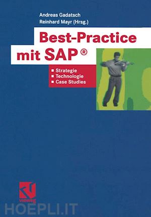 gadatsch andreas (curatore); mayr reinhard (curatore) - best-practice mit sap®