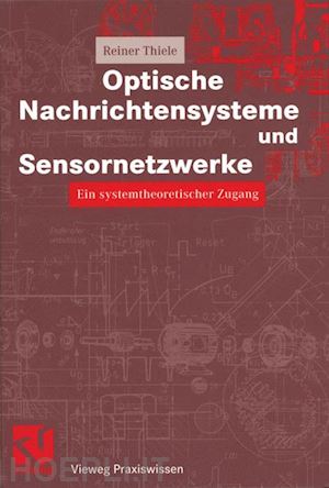 thiele reiner; mildenberger otto (curatore) - optische nachrichtensysteme und sensornetzwerke