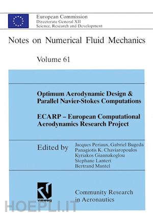 periaux jacques (curatore); bugeda gabriel (curatore); giannakoglou kyriakos (curatore); mantel bertrand (curatore) - optimum aerodynamic design & parallel navier-stokes computations ecarp — european computational aerodynamics research project