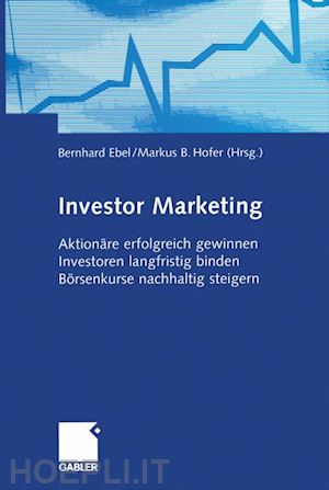 ebel bernhard (curatore); hofer markus b. (curatore) - investor marketing