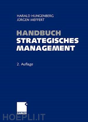 hungenberg harald (curatore); meffert jürgen (curatore) - handbuch strategisches management