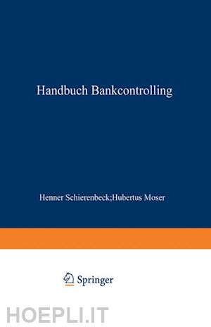 schierenbeck henner; moser hubertus - handbuch bankcontrolling