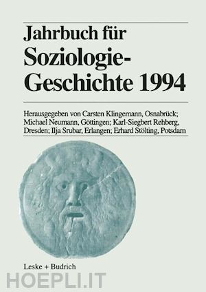 klingemann carsten; neumann michael; rehberg karl-siegbert; srubar ilja; stölting erhard - jahrbuch für soziologiegeschichte 1994