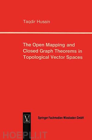 husain taqdir; husain taqdir (curatore) - the open mapping and closed graph theorems in topological vector spaces