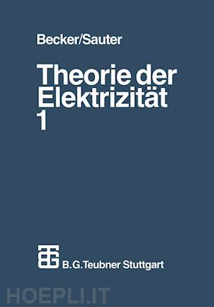 becker richard; sauter fritz (curatore) - theorie der elektrizität