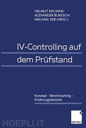 krcmar helmut (curatore); buresch alexander (curatore); reb michael (curatore) - iv-controlling auf dem prüfstand