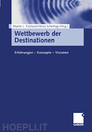 fontanari martin l. (curatore); scherhag knut (curatore) - wettbewerb der destinationen