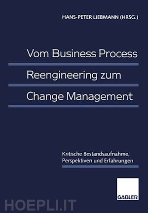 liebmann hans-peter (curatore) - vom business process reengineering zum change management