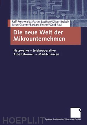 reichwald ralf; baethge martin; brakel oliver; cramer jorun; fischer barbara; paul gerd - die neue welt der mikrounternehmen