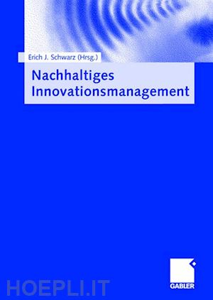 schwarz erich j. (curatore) - nachhaltiges innovationsmanagement