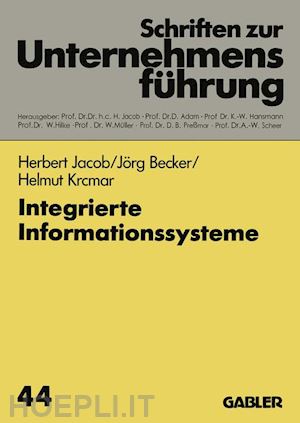 jacob herbert (curatore); becker jörg (curatore); krcmar helmut (curatore) - integrierte informationssysteme