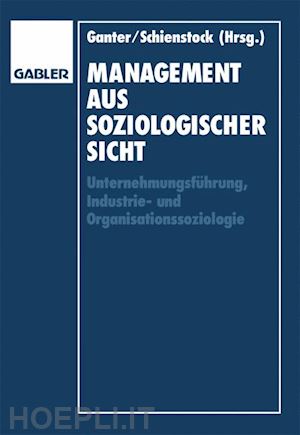 ganter hans-dieter (curatore); schienstock gerd (curatore) - management aus soziologischer sicht