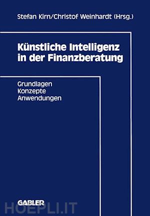 kirn stefan (curatore); weinhardt christof (curatore) - künstliche intelligenz in der finanzberatung