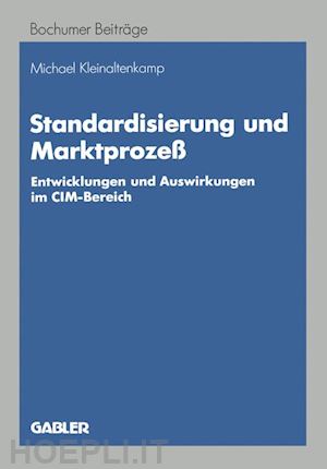 kleinaltenkamp michael - standardisierung und marktprozeß