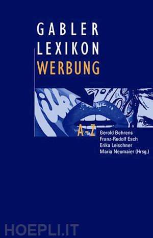 behrens gerold (curatore); esch franz-rudolf (curatore); leischner erika (curatore); neumaier maria (curatore) - gabler lexikon werbung