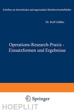 gössler rolf - operations-research-praxis — einsatzformen und ergebnisse