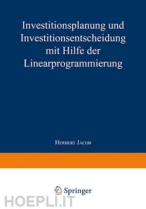 jacob herbert - investitionsplanung und investitionsentscheidung mit hilfe der linearprogrammierung