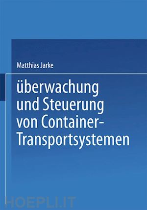jarke matthias - Überwachung und steuerung von container-transportsystemen