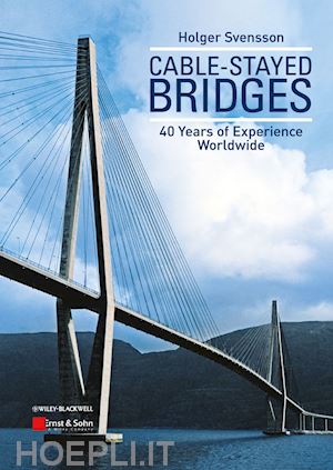 svensson h - cable–stayed bridges – 40 years of experience worldwide