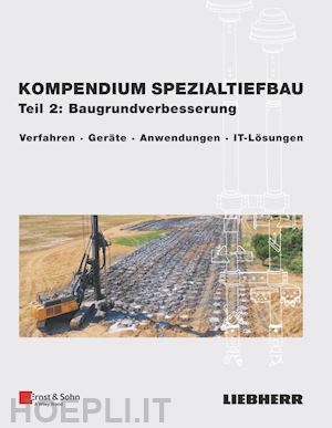 liebherr–werk n - kompendium spezialtiefbau, teil 2: baugrundverbesserung – verfahren, geräte, anwendungen, it–lösungen