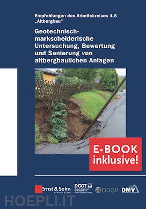 deutsche gesell - geotechnisch–markscheiderische untersuchung, bewertungund sanierung von altbergbaulichen – empfehlungen des arbeitskreises altbergbau  – (inc