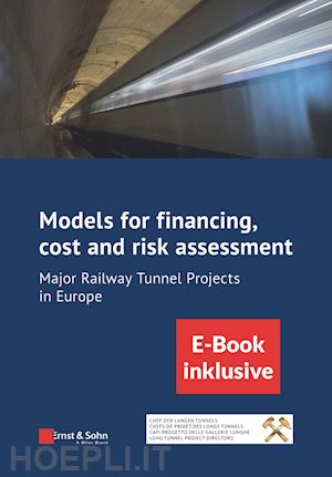 bergmeister k - models for financing, cost and risk assessment – major railway tunnel projects in europe – (inkl. e–book als pdf)