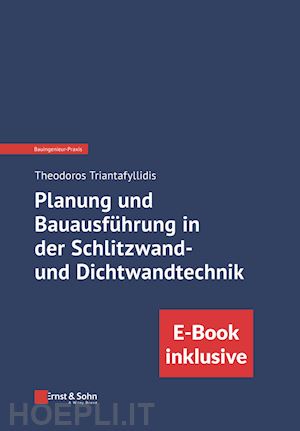 triantafyllidis theodoros - planung und bauausf&uuml;hrung in der schlitzwand– und dichtwandtechnik (inkl. e–book als pdf)