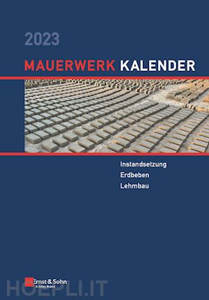 schermer d - mauerwerk–kalender 2023 – schwerpunkte: instandsetzung; erdbeben; lehmbau