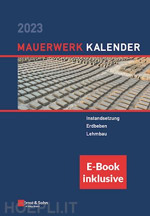 schermer d - mauerwerk–kalender 2023 – schwerpunkte: instandsetzung; erdbeben; lehmbau. (inkl. e–book als pdf)
