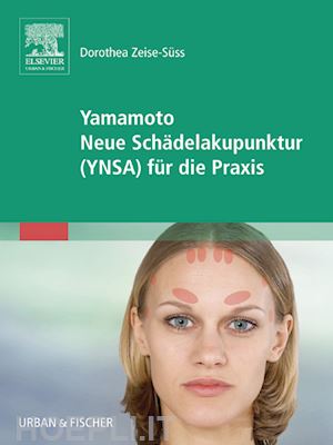 dorothea zeise-süss - yamamoto neue schädelakupunktur (ynsa) für die praxis