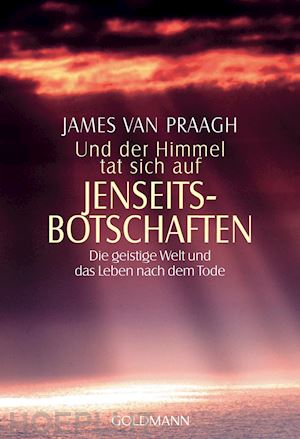 praagh, james van - und der himmel tat sich auf. jenseitsbotschaften