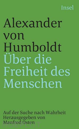 humboldt, alexander von - Über die freiheit des menschen