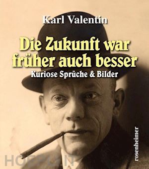 valentin, karl - die zukunft war früher auch besser