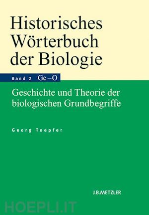 toepfer georg - historisches wörterbuch der biologie