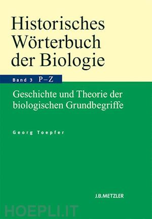 toepfer georg - historisches wörterbuch der biologie